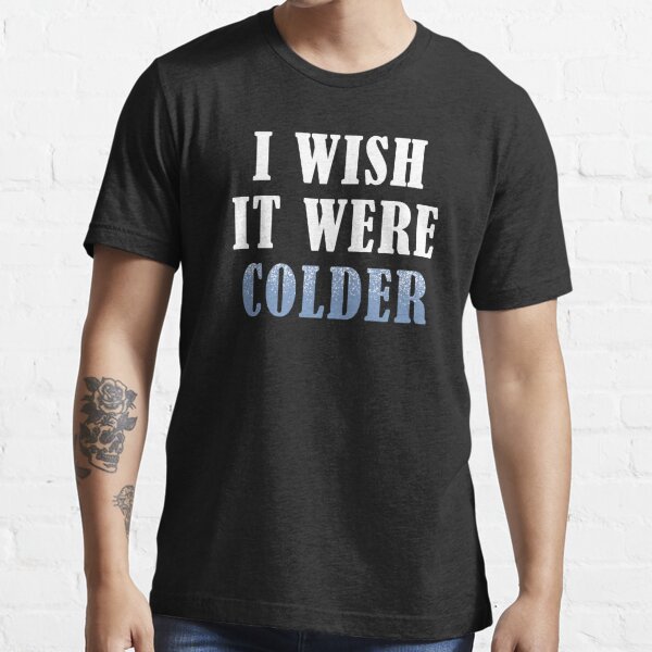 Sarcastic Dolphins Coach I Wish It Were Colder | Essential T-Shirt