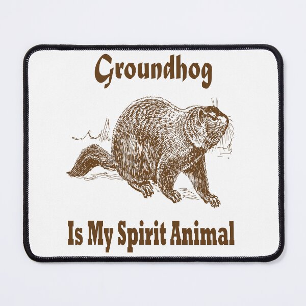 Item preview, Groundhog Is My Spirit Animal designed and sold by Soudesign99.
