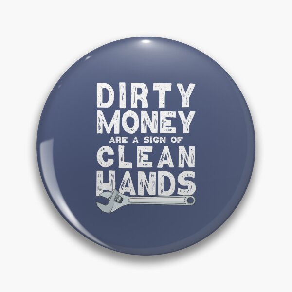 Item preview, Dirty hands are a sign of clean money, Motivational Quotes For Work, Gift for honest and dedicated engineers.  designed and sold by abdelhak2005.