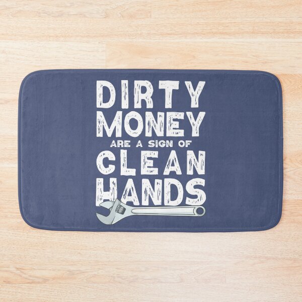 Item preview, Dirty hands are a sign of clean money, Motivational Quotes For Work, Gift for honest and dedicated engineers.  designed and sold by abdelhak2005.