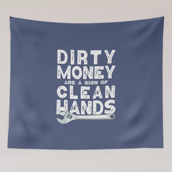 Item preview, Dirty hands are a sign of clean money, Motivational Quotes For Work, Gift for honest and dedicated engineers.  designed and sold by abdelhak2005.