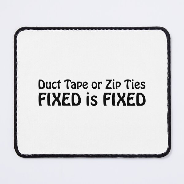 Item preview, Duct Tape or Zip Ties, FIXED is FIXED designed and sold by Aerodin.