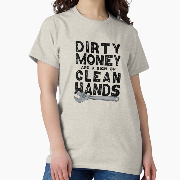 Item preview, Dirty hands are a sign of clean money, Motivational Quotes For Work, Gift for honest and dedicated engineers. designed and sold by abdelhak2005.