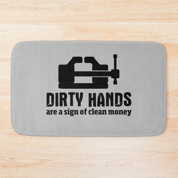 Item preview, Dirty hands are a sign of clean money, Motivational Quotes For Work, Gift for honest and dedicated engineers. designed and sold by abdelhak2005.