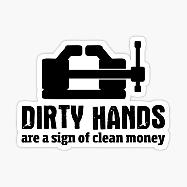 dirty-hands-are-a-sign-of-clean-money-motivational-quotes-for-work