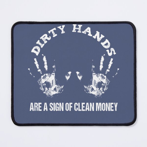 Item preview, Dirty hands are a sign of clean money, Motivational Quotes For Work, Gift for honest and dedicated engineers. designed and sold by abdelhak2005.