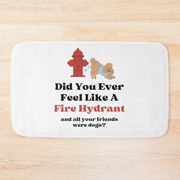 Item preview, Did you ever feel like a fire hydrant  designed and sold by art-and-sticker.