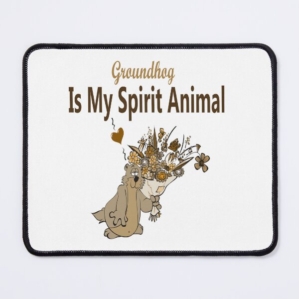 Item preview, Groundhog Is My Spirit Animal designed and sold by Soudesign99.