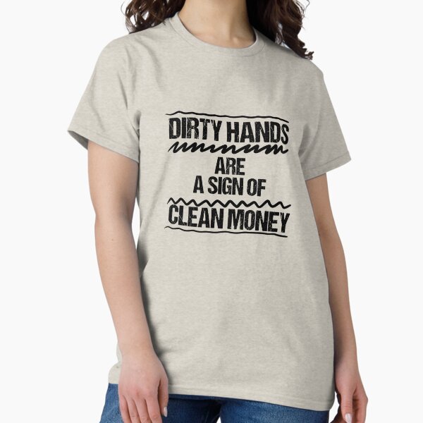 Item preview, Dirty hands are a sign of clean money, Motivational Quotes For Work, Gift for honest and dedicated engineers. designed and sold by abdelhak2005.