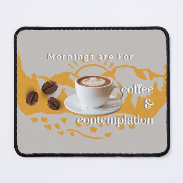 Item preview, Mornings Are for Coffee and Contemplation designed and sold by kestrada2906.