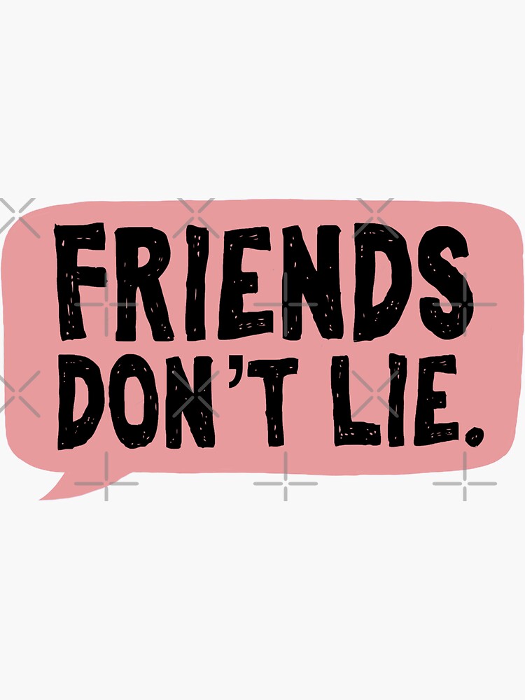 Донт френд. Friends don't Lie ОСД. Смешные фразы для стикеров. Стикеры stranger things. Наклейка friends don't Lie.