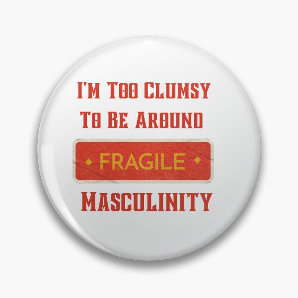 Item preview, I M Too Clumsy To Be Around Fragile Masculinity  designed and sold by art-and-sticker.