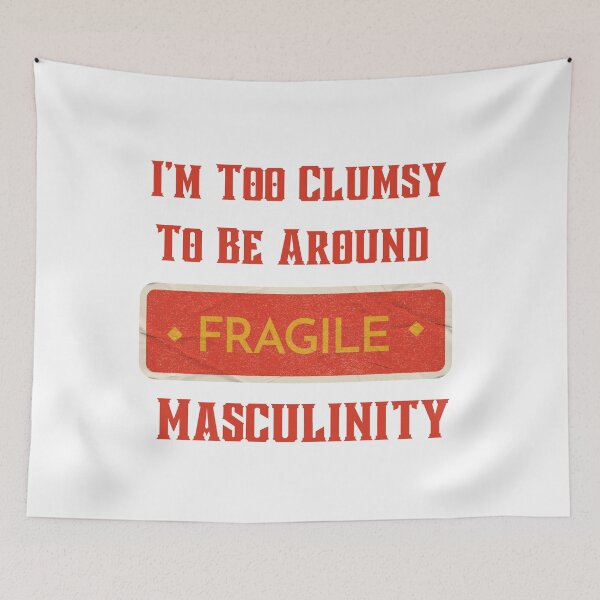 Item preview, I M Too Clumsy To Be Around Fragile Masculinity  designed and sold by art-and-sticker.