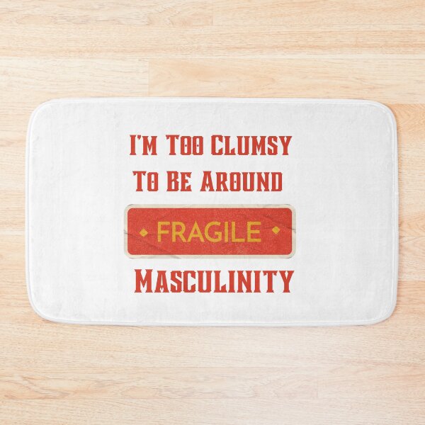 Item preview, I M Too Clumsy To Be Around Fragile Masculinity  designed and sold by art-and-sticker.
