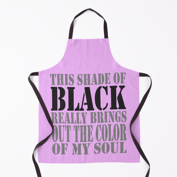 Item preview, This Shade of Black Really Brings Out the Color of My Soul designed and sold by hamzablk.