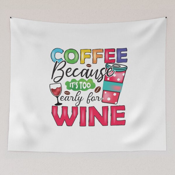 Item preview, Coffee Because It's Too Early For Wine designed and sold by teamph.