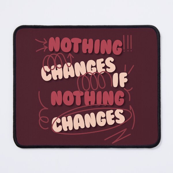 Item preview, Nothing Changes If Nothing Changes  designed and sold by KiaraMcCarter.