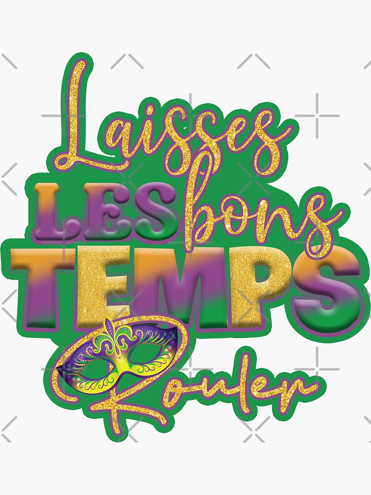 Laissez Les Bon Temps Rouler Sticker For Sale By Tziora Redbubble   Bg,f8f8f8 Flat,750x,075,f Pad,750x1000,f8f8f8 