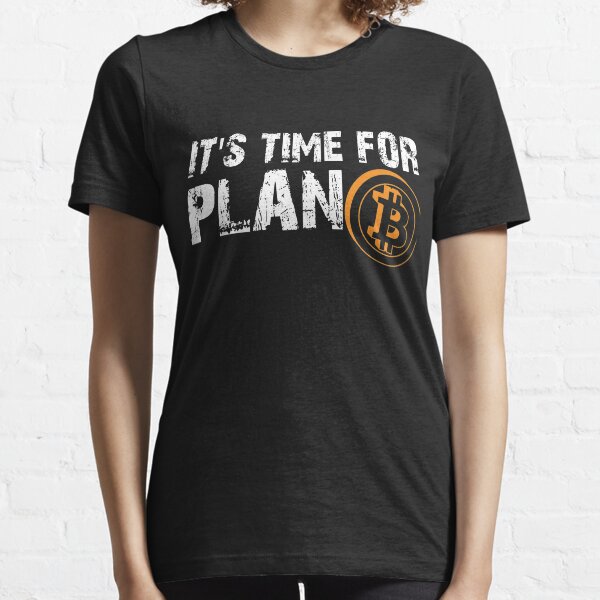 Il est temps pour le plan B -Bitcoin BTC Crypto devise T-shirt T-shirt essentiel