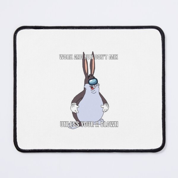 Item preview, Big Chungus Work and Fun Don’t Mix Unless Your a Clown Inspirational quote designed and sold by amogusman.