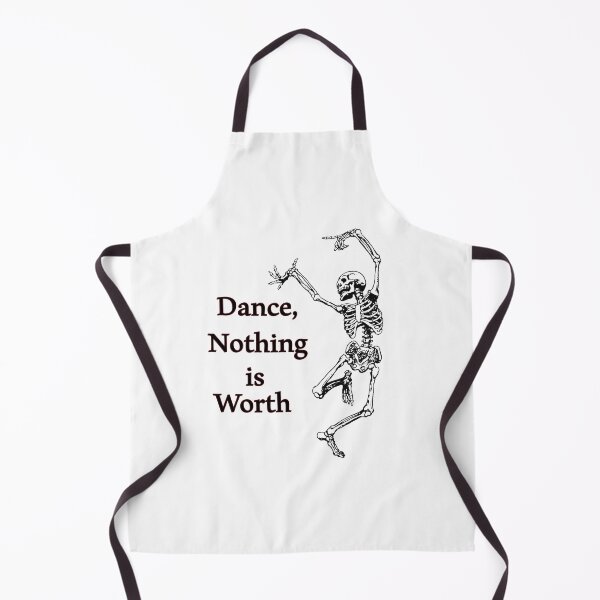 Item preview, Dance Nothing is Worth , Skeleton Be Happy Bones designed and sold by MiarCo.