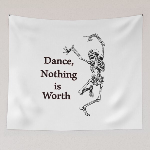 Item preview, Dance Nothing is Worth , Skeleton Be Happy Bones  designed and sold by MiarCo.
