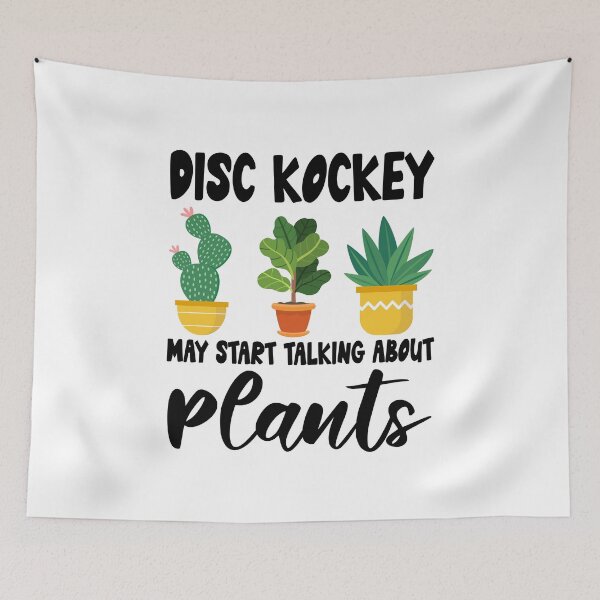 Item preview, disc kockey May Start Talking About Plants, disc kockey Gardening PLants Design Quote designed and sold by Dogs Geeky⭐⭐⭐⭐⭐.