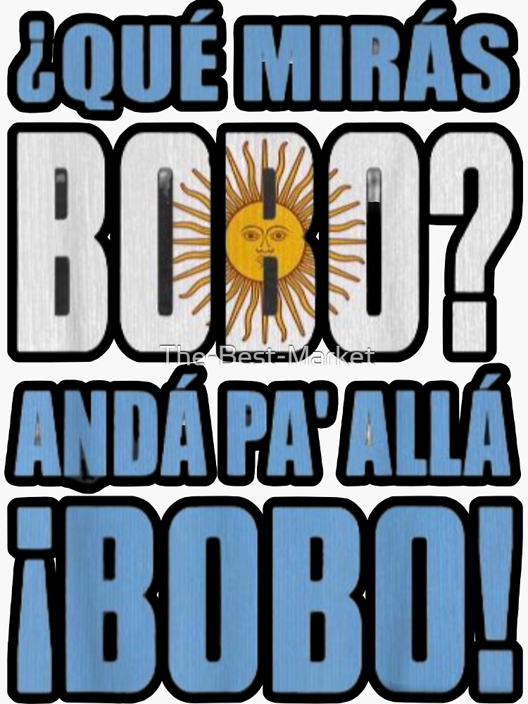 "que miras bobo Messi " Sticker for Sale by TheBestMarket Redbubble