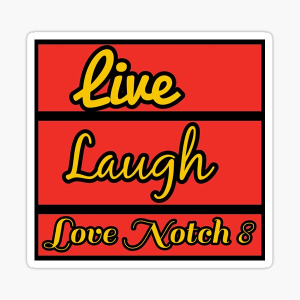 Live Laugh Love Notch 8 Sticker