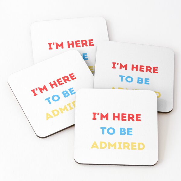 Item preview, I'm here to be admired  designed and sold by HeroProd.