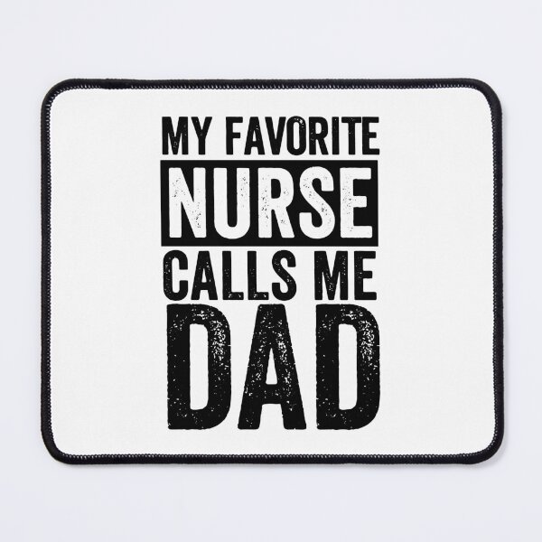 Item preview, My favorite Nurse calls me Dad Daughter Hospital Nursing, My favorite Nurse calls me Dad, My Favorite Nurse,Nurse Thank You,Be A Nurse designed and sold by RedArtsDesign.