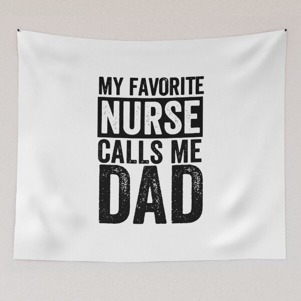 Item preview, My favorite Nurse calls me Dad Daughter Hospital Nursing, My favorite Nurse calls me Dad, My Favorite Nurse,Nurse Thank You,Be A Nurse designed and sold by RedArtsDesign.
