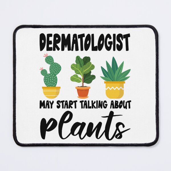 Item preview, dermatologist May Start Talking About Plants, dermatologist Gardening PLants Design Quote designed and sold by Dogs Geeky⭐⭐⭐⭐⭐.