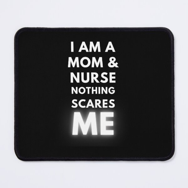 Item preview, I Am a Mom And a Nurse Nothing Scares Me designed and sold by edebzine.