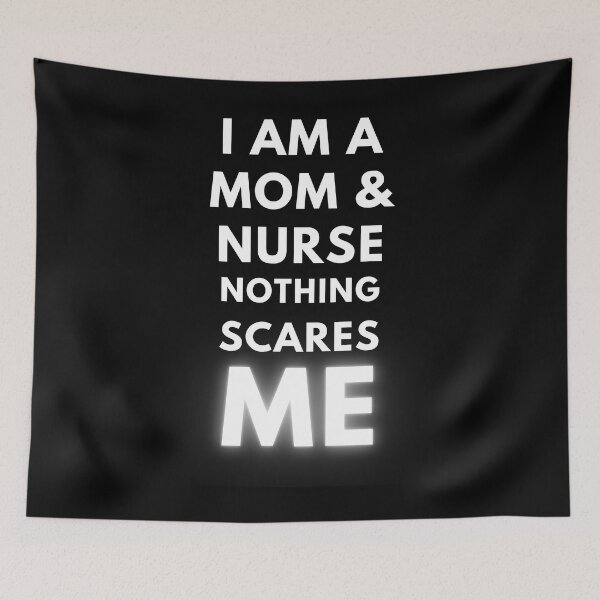 Item preview, I Am a Mom And a Nurse Nothing Scares Me designed and sold by edebzine.