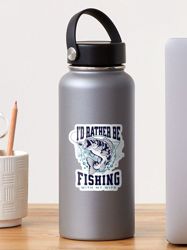 I'd Rather Be Fishing With My Wife - Funny Fishing Saying Quotes - Funny  Gifts For Fishing Lover - Fishing Gifts For Men Sticker for Sale by  get2cre8