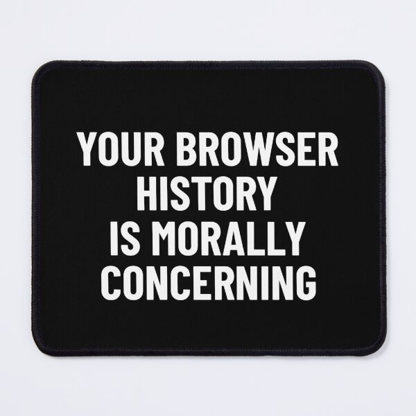 Item preview, Your Browser History Is Morally Concerning  Cybersecurity designed and sold by OldCamp.