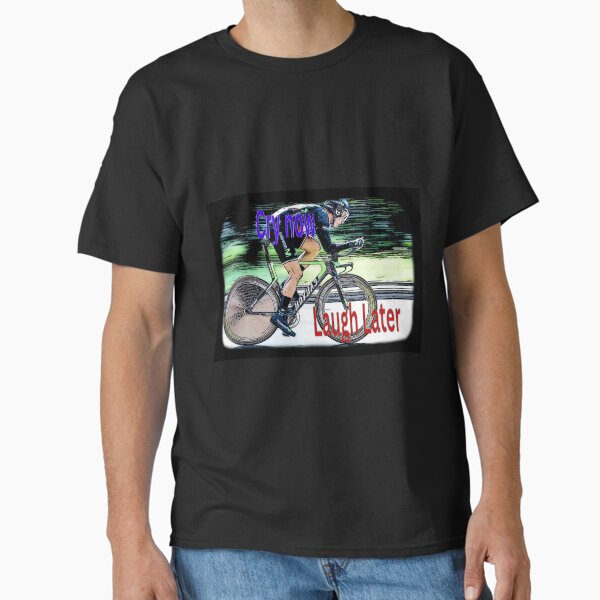 Item preview, Cycling cry now laugh later  designed and sold by 321T-Shirts.