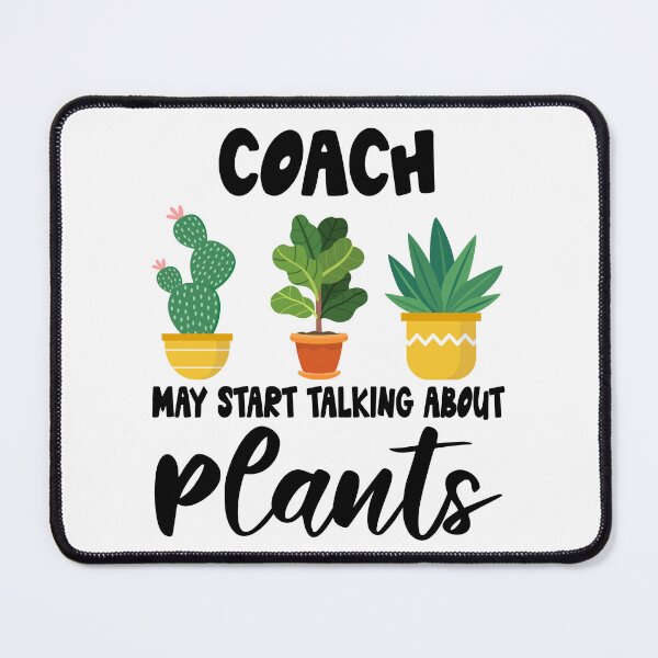 Item preview, coach May Start Talking About Plants, coach Gardening PLants Design Quote designed and sold by Dogs Geeky⭐⭐⭐⭐⭐.