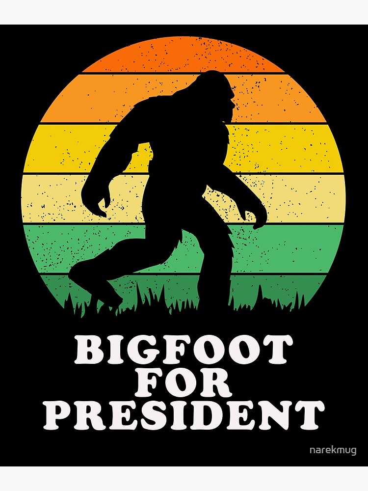 Bigfoot For President 2024 Poster For Sale By Narekmug Redbubble   Flat,750x,075,f Pad,750x1000,f8f8f8 