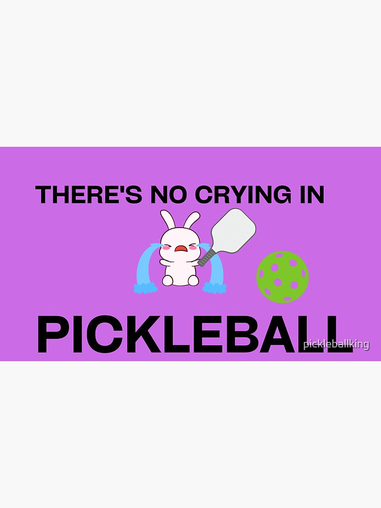 "There's No Crying in Pickleball" Sticker for Sale by pickleballking