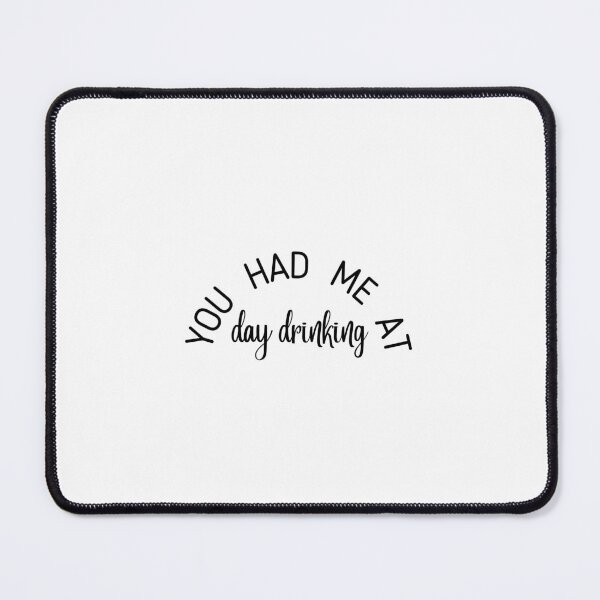 Item preview, You had me at day drinking  designed and sold by RUShirtingMe.