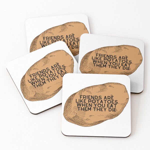 Item preview, Friends are like potatoes when you eat them they die designed and sold by Design Kingdom.