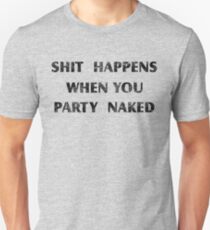 S**T HAPPENS WHEN YOU PARTY NAKED (Bad Santa) Unisex T-Shirt