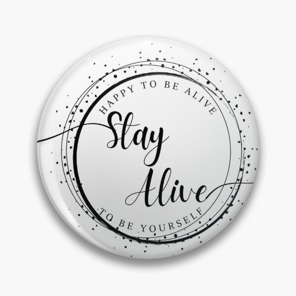 Item preview, Happy To Be Alive Stay Alive to Be Yourself designed and sold by Denzel002.
