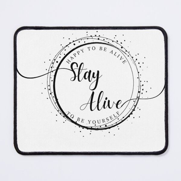 Item preview, Happy To Be Alive Stay Alive to Be Yourself designed and sold by Denzel002.