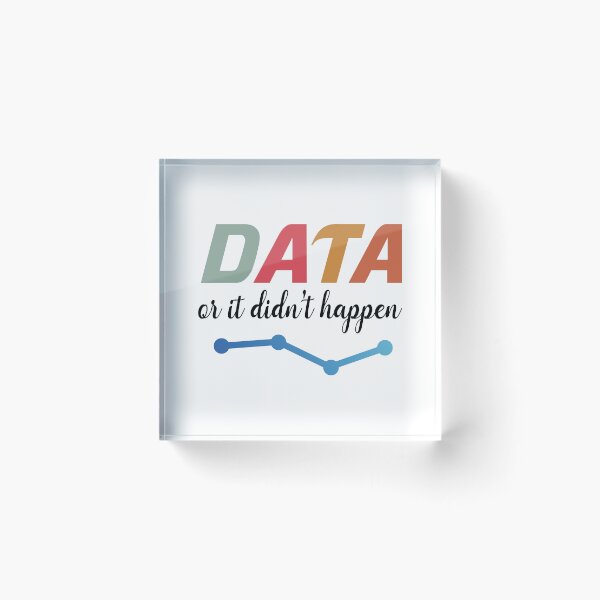 Item preview, Data Or It Didn't Happen designed and sold by zemama.