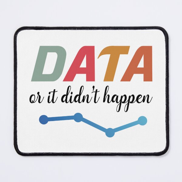 Item preview, Data Or It Didn't Happen designed and sold by zemama.
