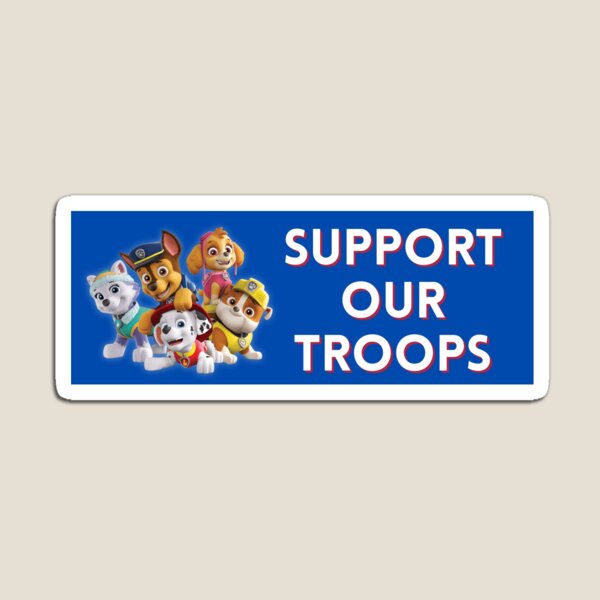 Support Our Troops Paw Patrol Parody Bumper Sticker Magnet