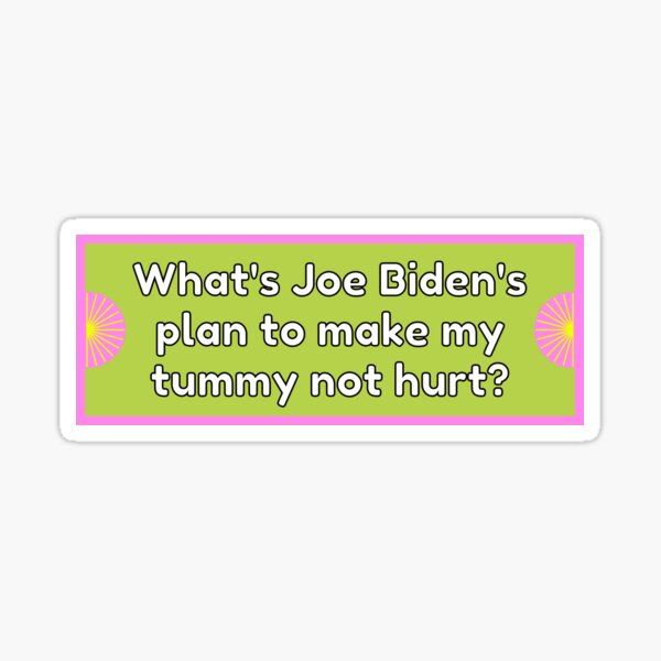 Artikel-Vorschau von Was ist Joe Bidens Plan, damit mein Bauch nicht wehtut? Autoaufkleber, designt und verkauft von hyperfocusrach.